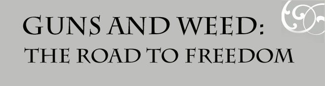 Guns and Weed: The Road to Freedom